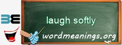 WordMeaning blackboard for laugh softly